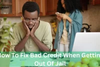 How To Fix Bad Credit When Getting Out Of Jail