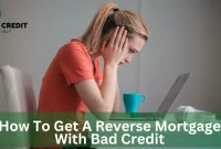 How To Get A Reverse Mortgage With Bad Credit