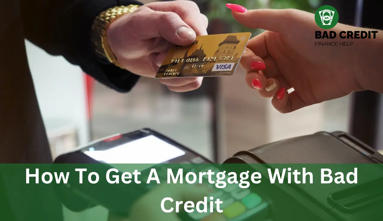 How To Get A Mortgage With Bad Credit