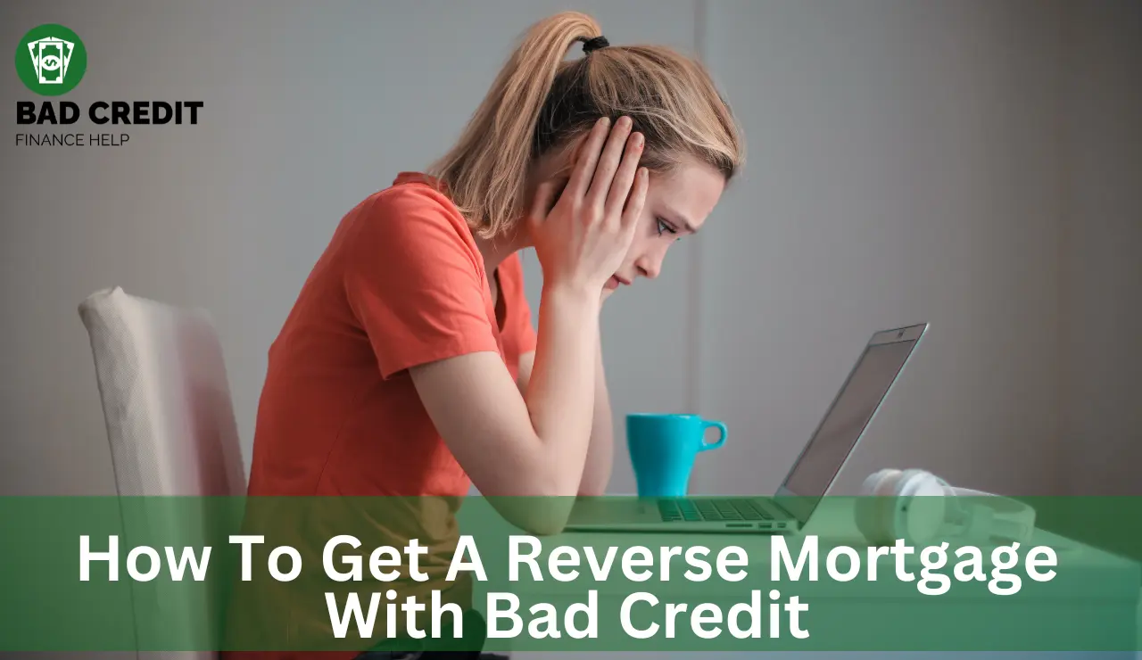 How To Get A Reverse Mortgage With Bad Credit