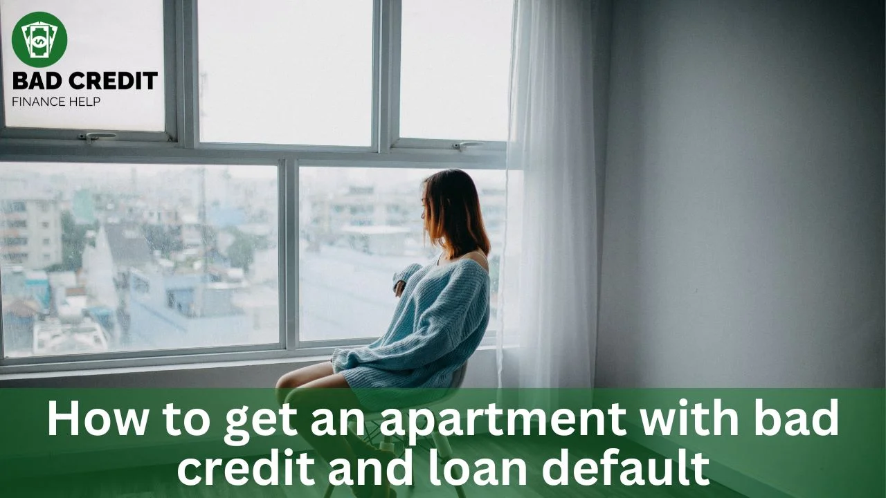 How To Get An Apartment With Bad Credit And Loan Default