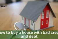 How To Buy A House With Bad Credit And Debt