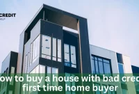 How To Buy A House With Bad Credit First-Time Home Buyer