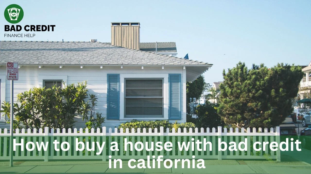 How To Buy A House With Bad Credit In California