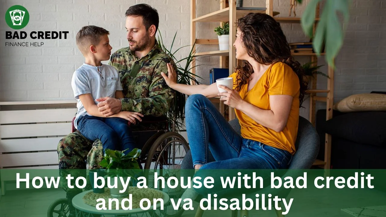 How To Buy A House With Bad Credit And On VA Disability