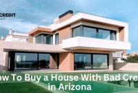 How To Buy A House With Bad Credit In Arizona