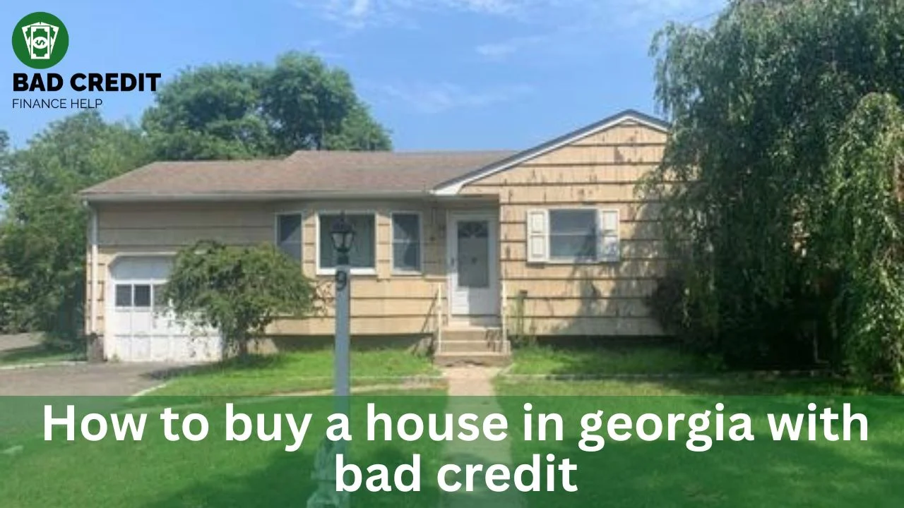 How To Buy A House In Georgia With Bad Credit
