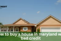 How To Buy A House In Maryland With Bad Credit
