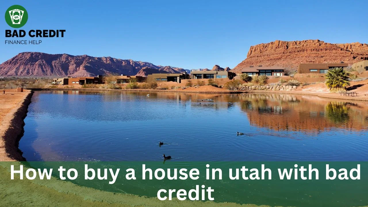 How To Buy A House In Utah With Bad Credit