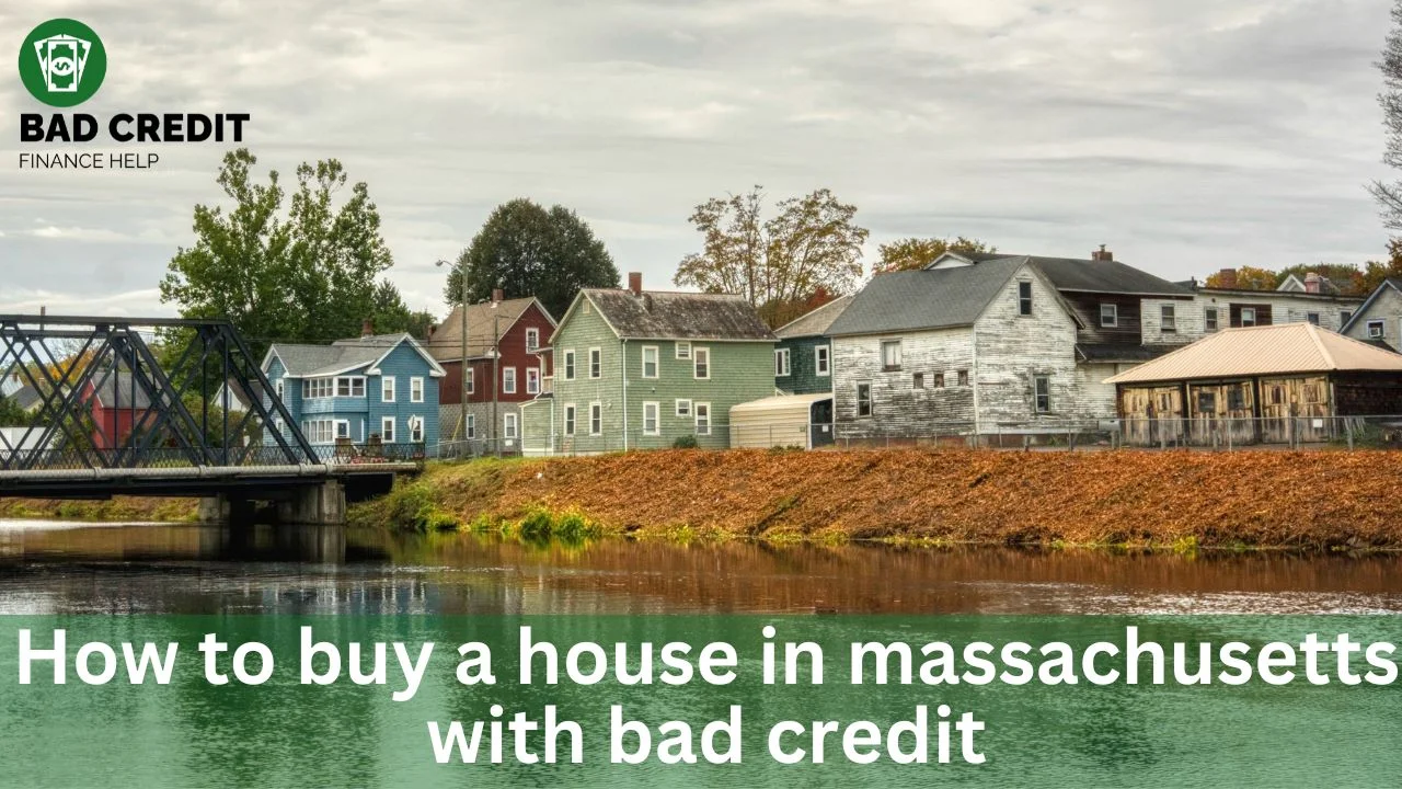 How To Buy A House In Massachusetts With Bad Credit