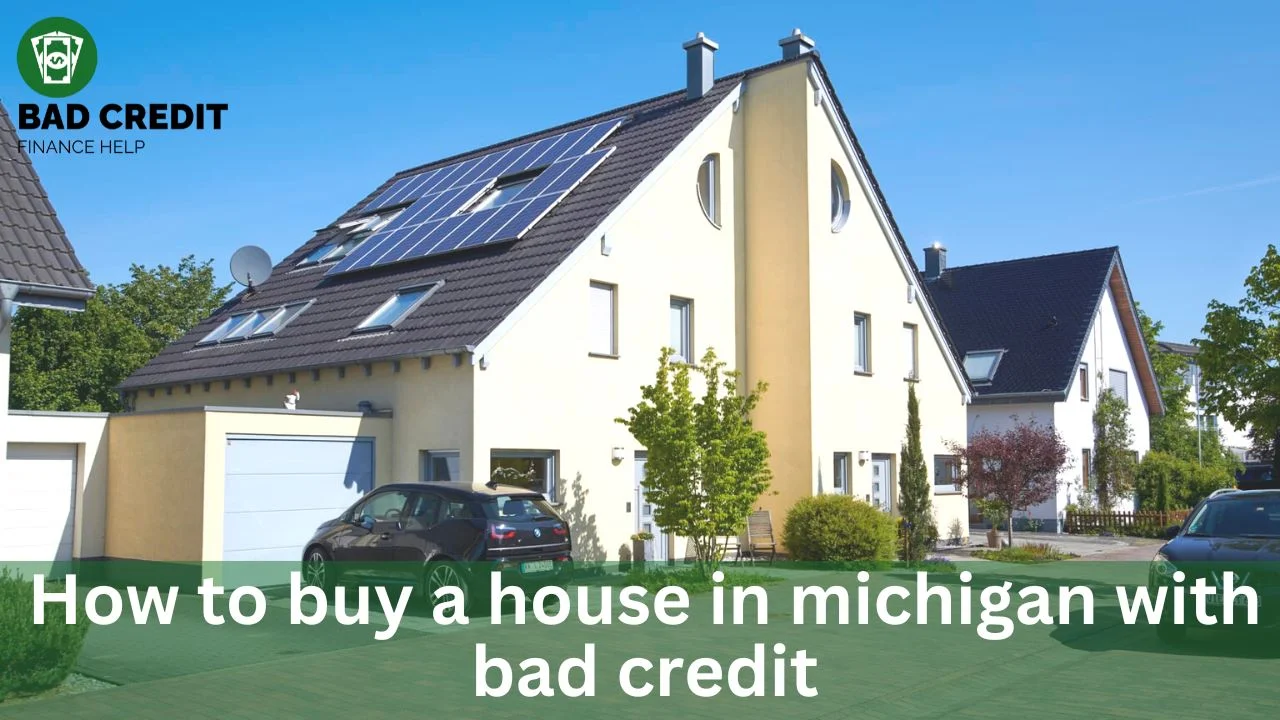 How To Buy A House In Michigan With Bad Credit
