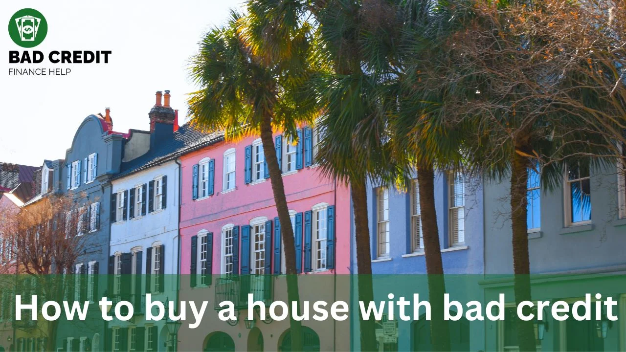 How To Buy A House With Bad Credit
