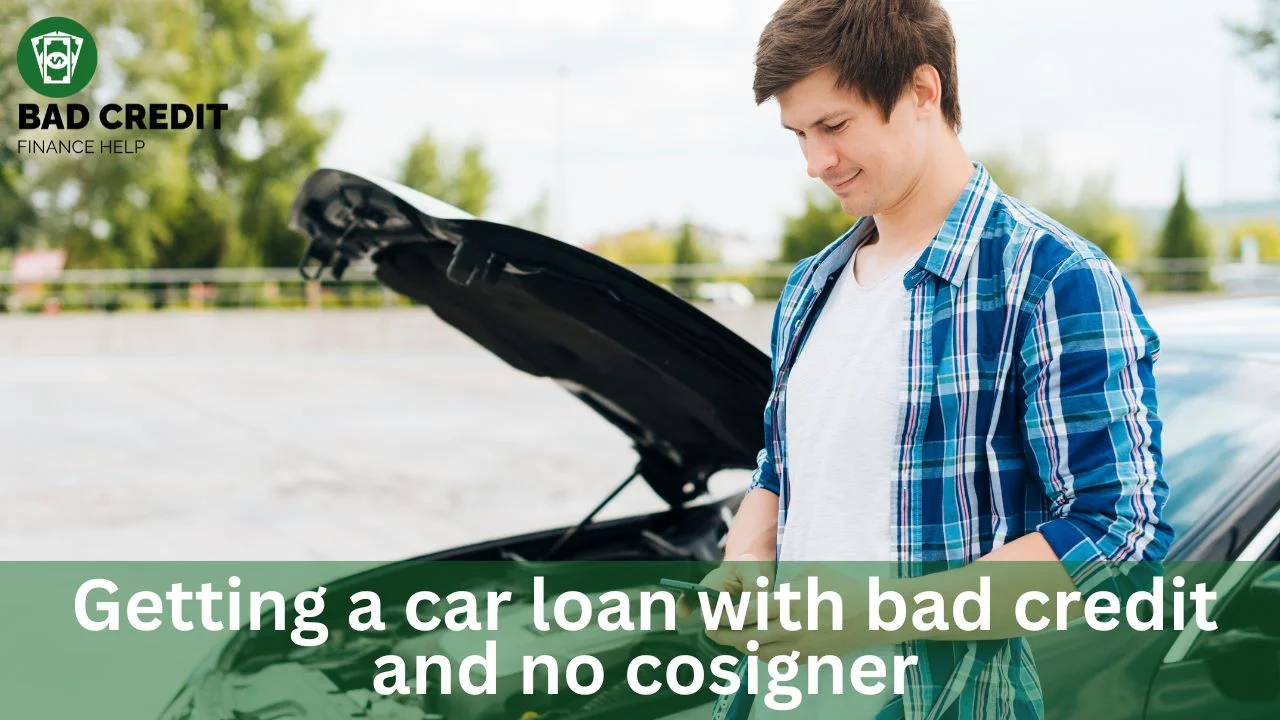 Getting A Car Loan With Bad Credit And No Cosigner