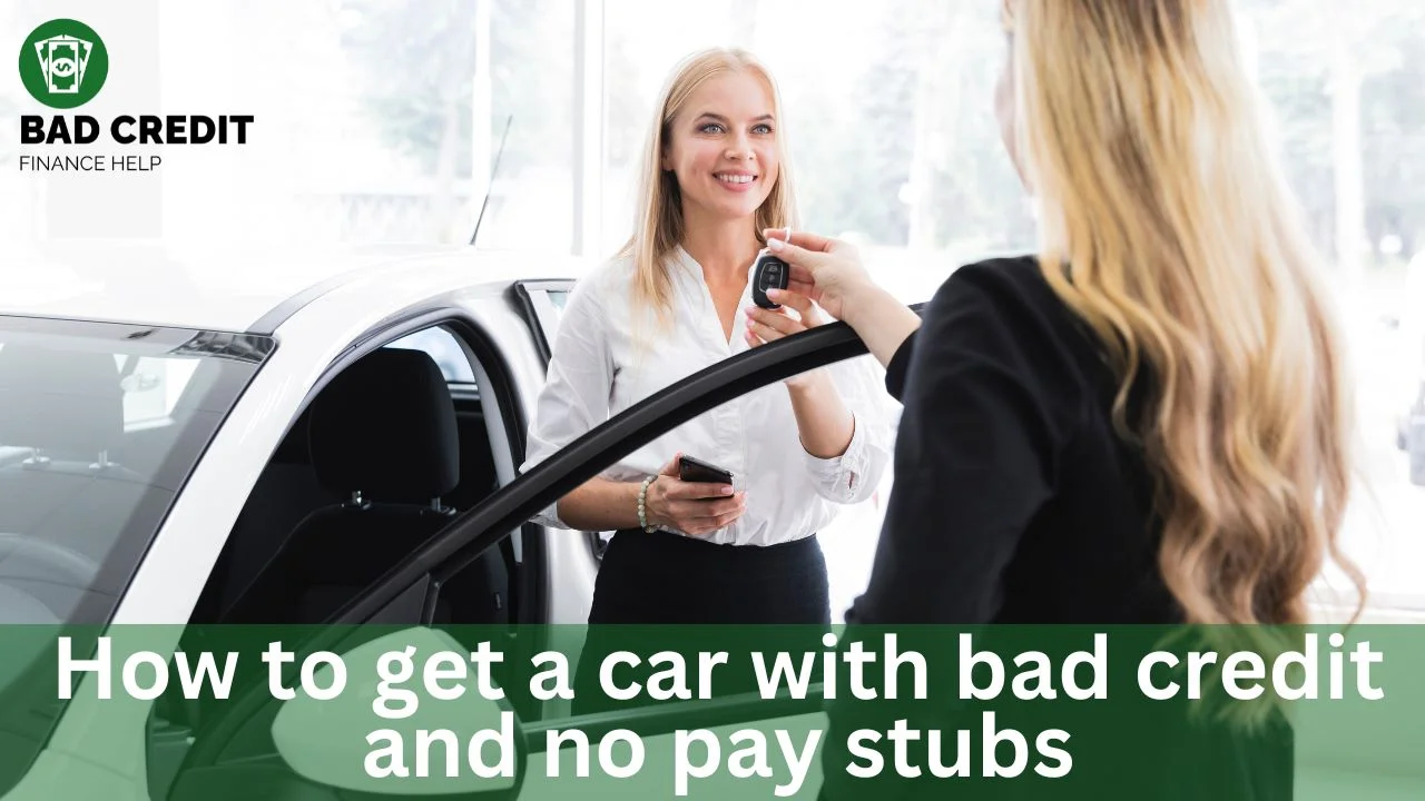 How To Get A Car With Bad Credit And No Pay Stubs