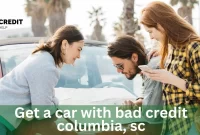 Get A Car With Bad Credit Columbia, SC