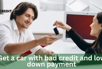 Get A Car With Bad Credit And A Low Down Payment