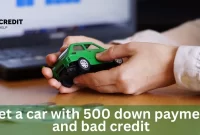 Get A Car With 500 Down Payment And Bad Credit