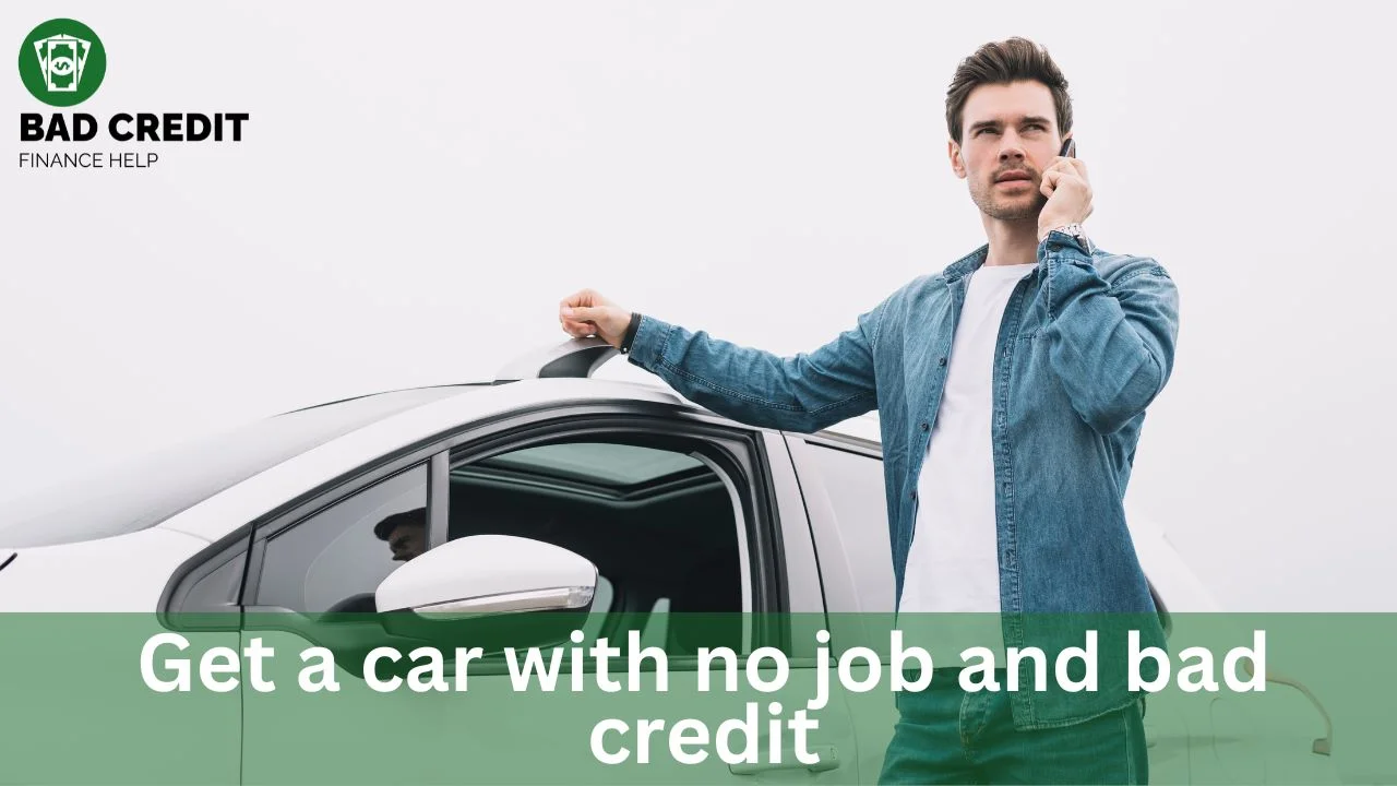 Get A Car With No Job And Bad Credit
