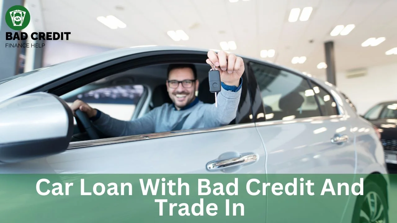 Car Loan With Bad Credit And Trade-In