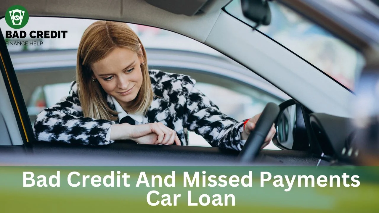 Bad Credit And Missed Payments Car Loan