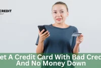 Get A Credit Card With Bad Credit And No Money Down
