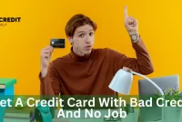 Get A Credit Card With Bad Credit And No Job