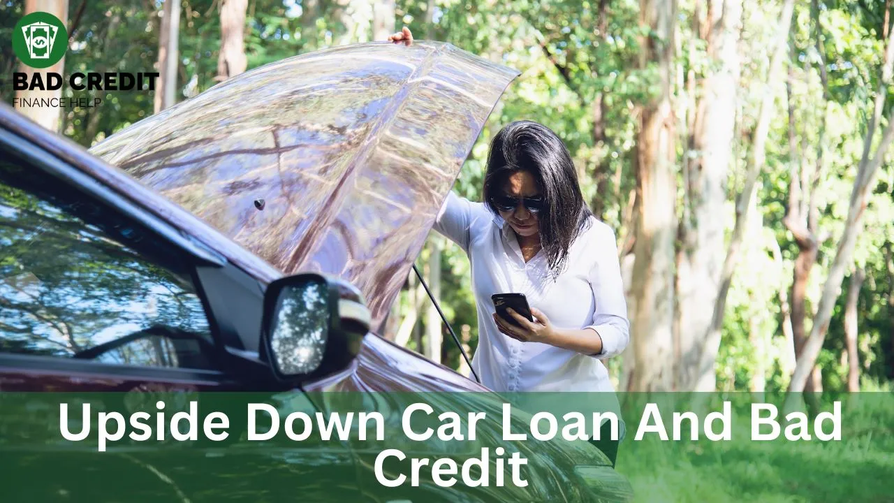 Upside Down Car Loan And Bad Credit