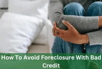 How To Avoid Foreclosure With Bad Credit