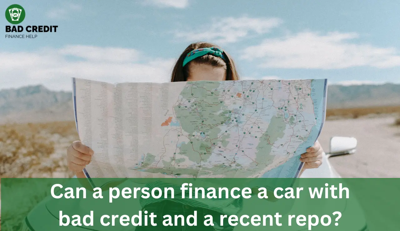 Can a person finance a car with bad credit and a recent repo?