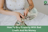 How To Buy Property With Bad Credit And No Money