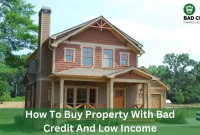 How To Buy Property With Bad Credit And Low Income