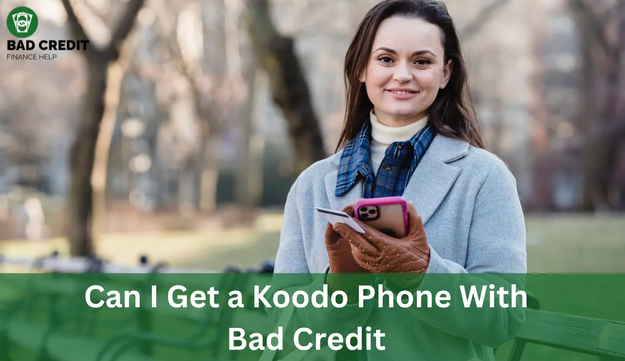 Can I Get A Koodo Phone With Bad Credit