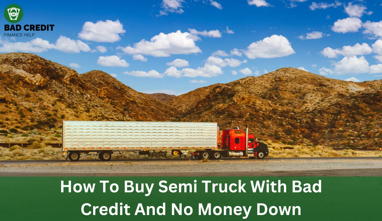 How To Buy Semi Truck With Bad Credit And No Money Down