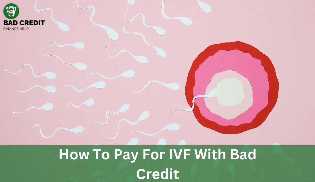 How To Pay For IVF With Bad Credit