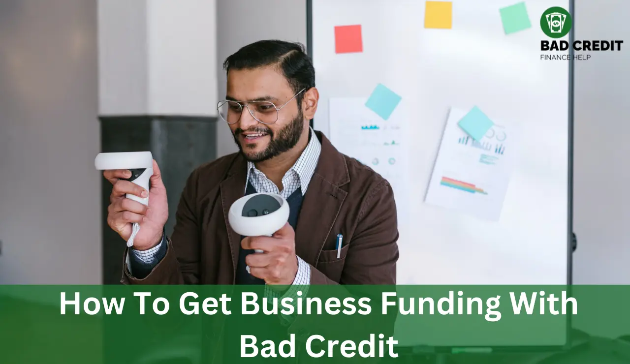 How To Get Business Funding With Bad Credit