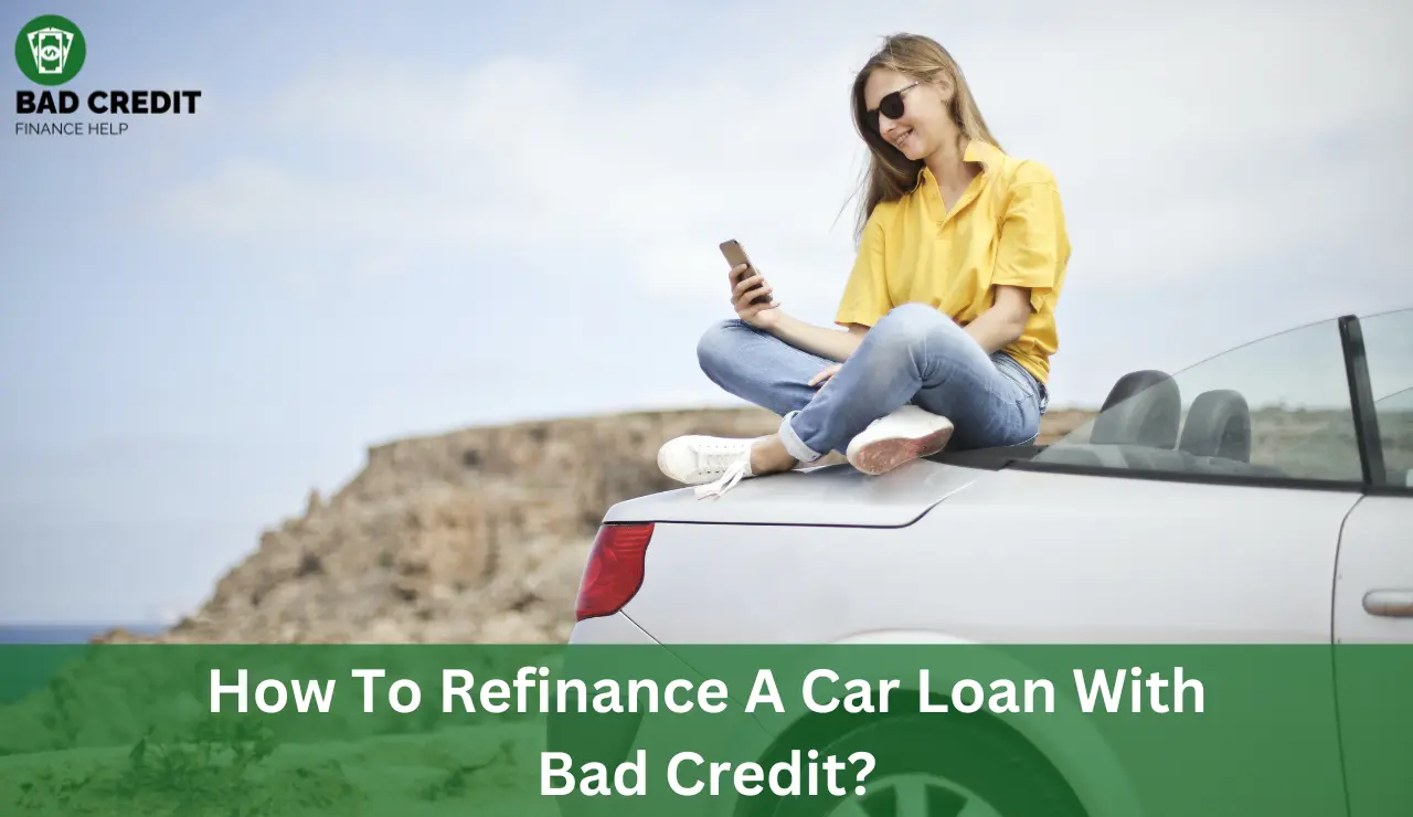 How To Refinance A Car Loan With Bad Credit?