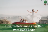 How To Refinance Your Car With Bad Credit