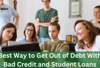 Best way to get out of debt with bad credit and student loans