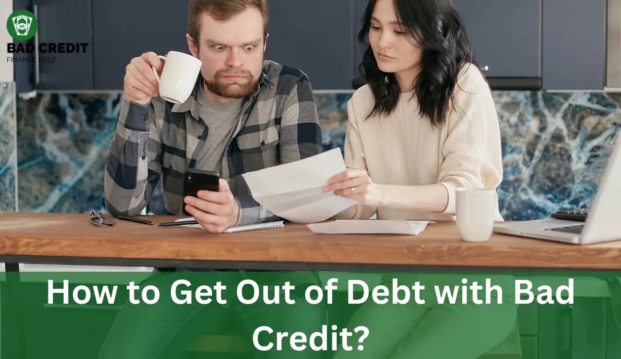 How to Get Out of Debt with Bad Credit?