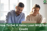 How To Get A Heloc Loan With Bad Credit