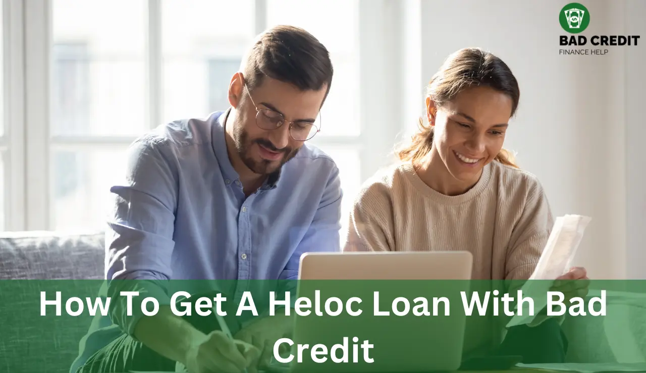 How To Get A Heloc Loan With Bad Credit