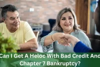 Can I Get A Heloc With Bad Credit And Chapter 7 Bankruptcy?