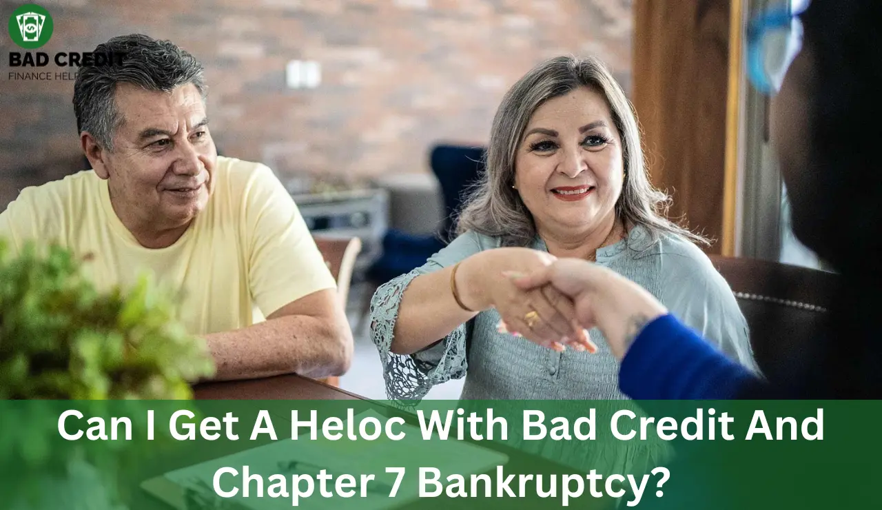 Can I Get A Heloc With Bad Credit And Chapter 7 Bankruptcy?