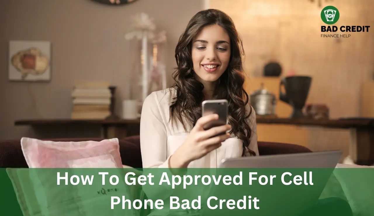 How To Get Approved For Cell Phone Bad Credit