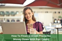 How To Finance A Cell Phone No Money Down With Bad Credit