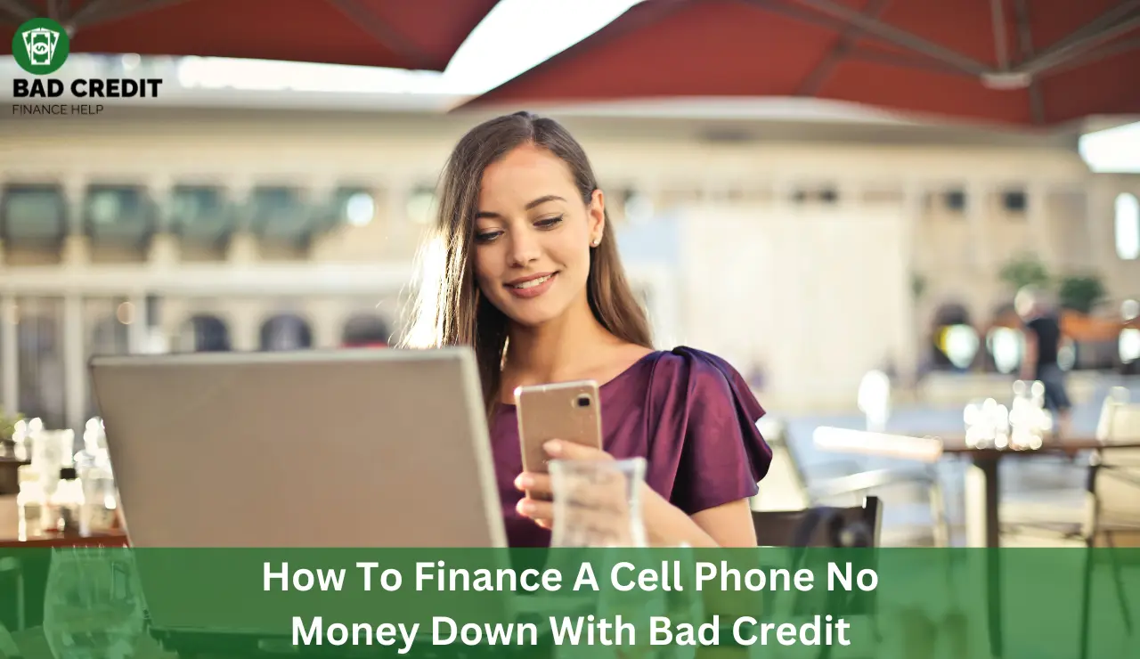 How To Finance A Cell Phone No Money Down With Bad Credit
