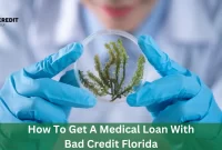 How To Get A Medical Loan With Bad Credit Florida