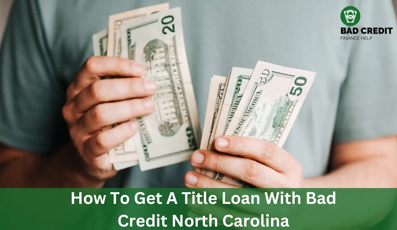 How To Get A Title Loan With Bad Credit North Carolina