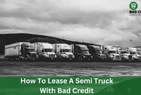 How To Lease A Semi Truck With Bad Credit