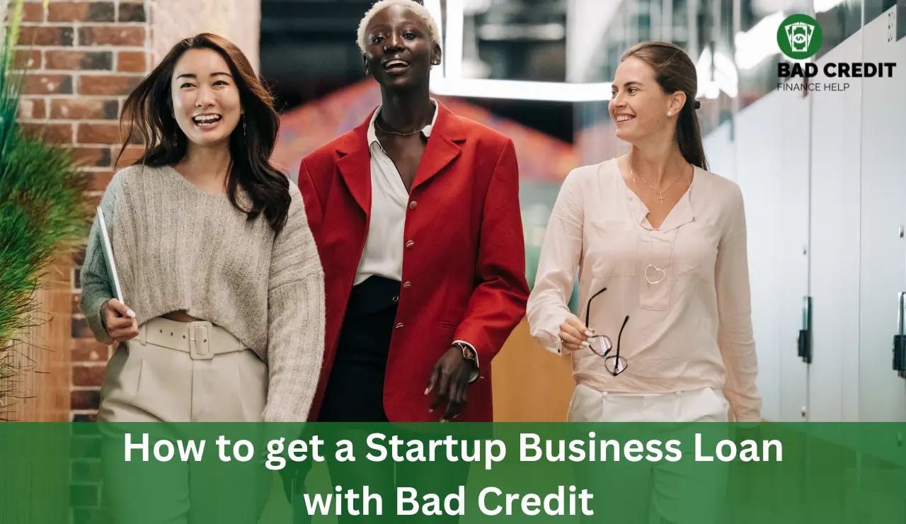 How To Get A Startup Business Loan With Bad Credit
